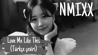 Love Me Like This-Nmi Türkçe Çeviriyou Make Jyp Soulmate