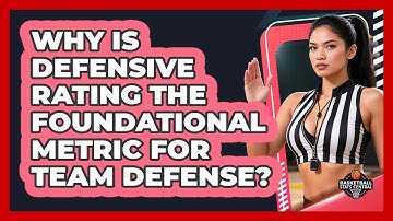 Why Is Defensive Rating The Foundational Metric For Team Defense? - Basketball Stats Central