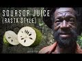 Soursop Juice (Rasta Style)