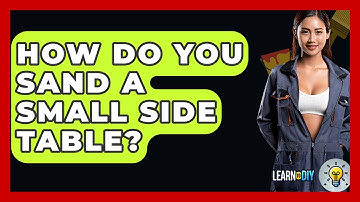 How Do You Sand A Small Side Table? - LearnToDIY360.com