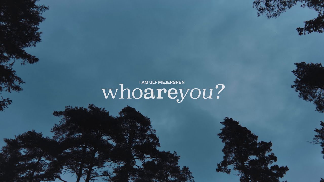 I AM ULF MEJERGREN | WhoAreYou?​