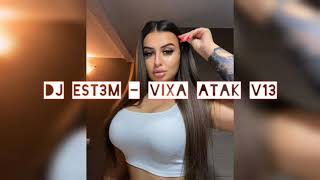 Dj Est3m - VIXA ATAK V13