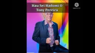 Hau Sei Hadomi O - Tony Pereira 1990