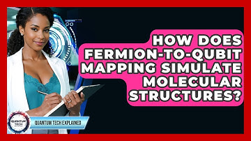 How Does Fermion-to-qubit Mapping Simulate Molecular Structures? - Quantum Tech Explained