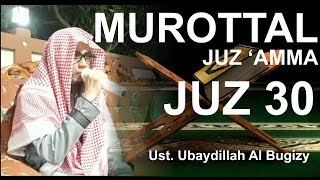 Bacaan Merdu Murottal Qur'an Juz 30 - Al Hafidz Ustd Ubaydillah Al Bugizy