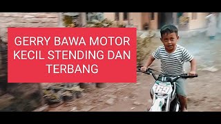GERRY BAWA MOTOR KECIL STANDING 🤣
