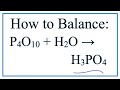 How to Balance P4O10   H2O = H3PO4