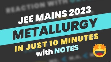 Metallurgy Class 12 in One Shot for JEE Mains 2023