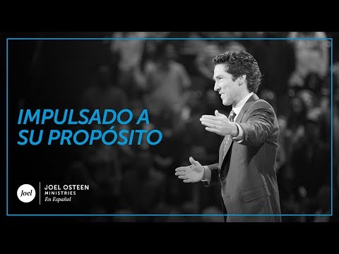 Joel Osteen - Impulsado A Su Propósito
