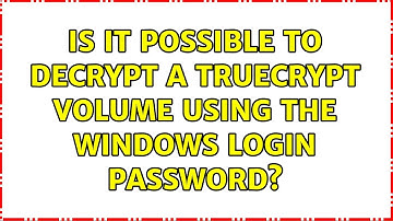 Is it possible to decrypt a truecrypt volume using the windows login password?