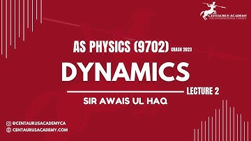 Dynamics (Lecture 2) - AS Physics 9702 | Crash 2023