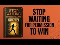 Stop Waiting for Permission to Win (Audiobook)