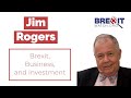 Jim Rogers: Brexit, Business, and Investment