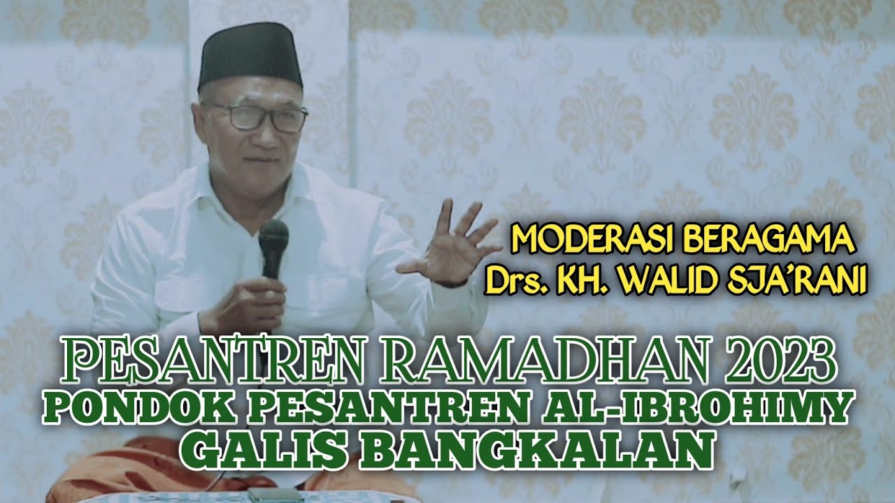 MODERASI BERAGAMA - Drs. KH WALID SJA'RANI ][ PESANTREN RAMADHAN 23 ...