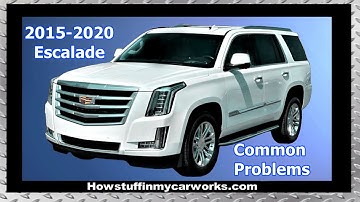Cadillac Escalade 4th Gen 2015 to 2020 common problems, issues, defects, recalls and complaints