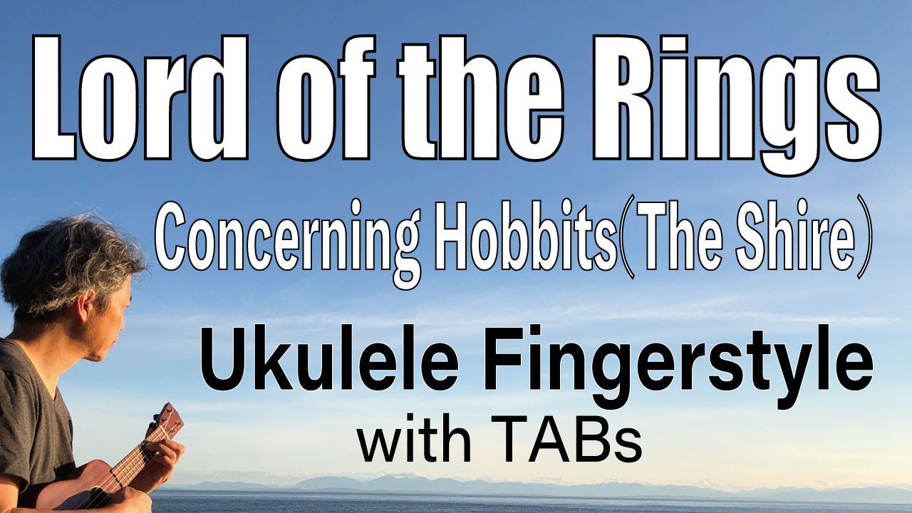 Lord of the Rings (Concerning Hobbits) [Ukulele Fingerstyle] PlayAlong with Tabs *PDF available