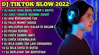 DJ TIKTOK SLOW 2022 • DJ KAKA YANG BAJU HITAM X BENTO • DJ JOKO TINGKIR NGOMBE DAWET