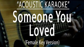 Someone you loved - Female Key Version (Acoustic karaoke)