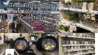 Tesco kitchen ware and home decor collection 2024// Tesco Extra shopping Centre