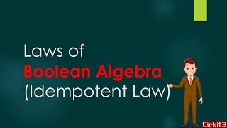 4. LAW OF BOOLEAN ALGEBRA (IDEMPOTENT LAW)