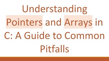 Understanding Pointers and Arrays in C: A Guide to Common Pitfalls