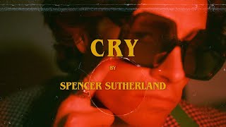 Смотреть клип Spencer Sutherland - Cry (Official Lyric Video)