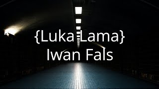 Iwan Fals - Luka Lama Lirik