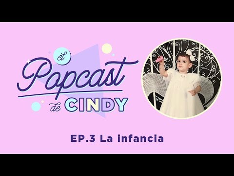 Ep. 3 La Infancia | El Popcast De Cindy
