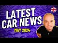 Latest UK Car News | May 2024