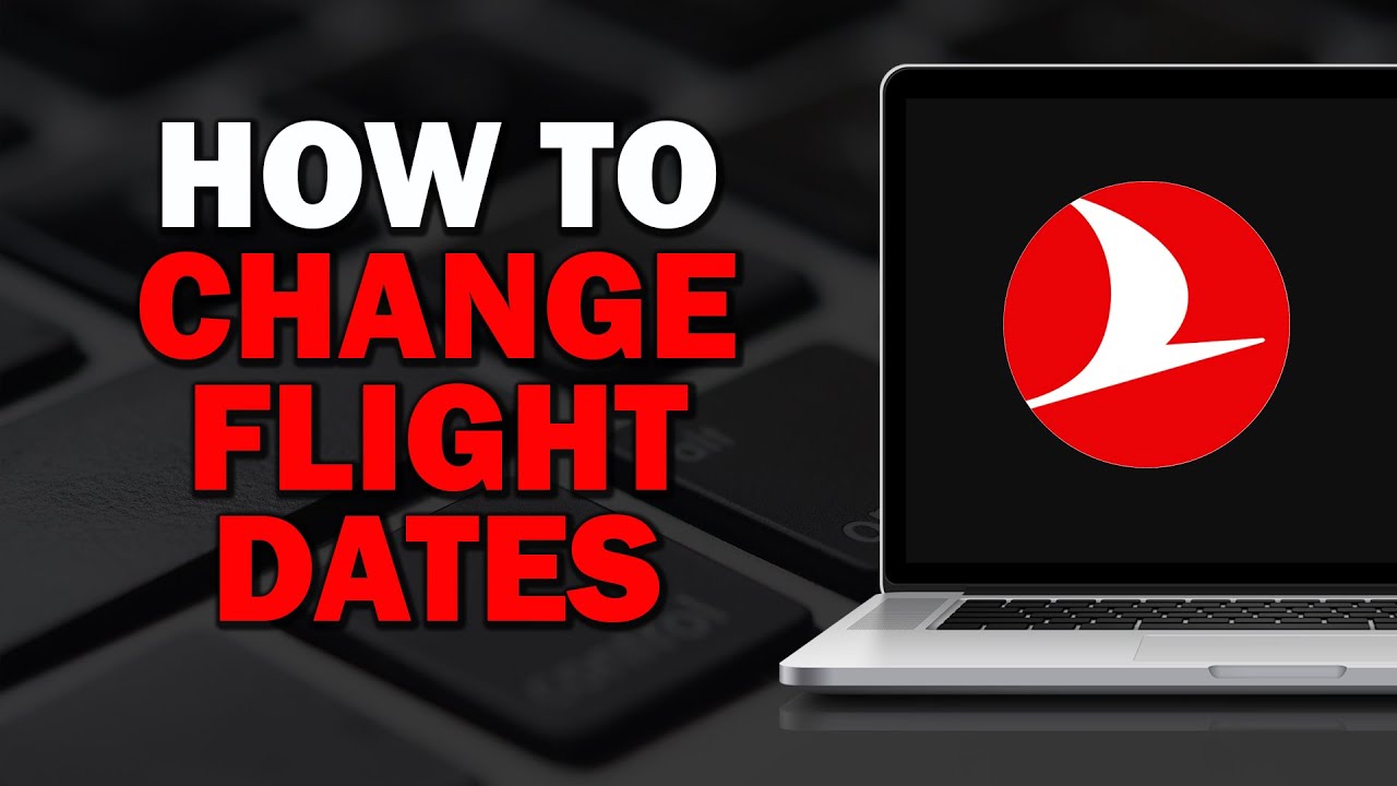 How To Change Flight Dates On Turkish Airlines Easiest Way YouTube How To Change Flight Dates On Turkish Airlines Easiest Way YouTube