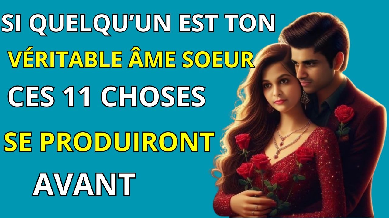 Si quelqu'un est Ta véritable ÂME SŒUR, ces 11 choses se produiront avant