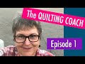 The Quilting Coach #1 - Answering questions from my inbox