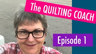 The Quilting Coach #1 - Answering questions from my inbox