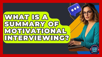 What Is A Summary Of Motivational Interviewing? - Customer Support Coach