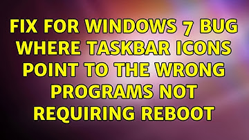 Fix for Windows 7 bug where taskbar icons point to the wrong programs not requiring reboot