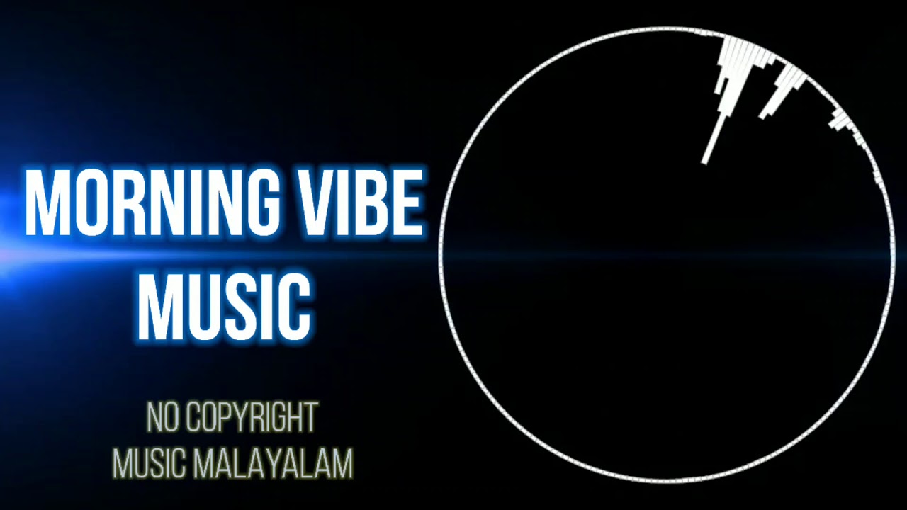 Morning Vibe Music No Copyright Malayalam Youtube Mallu bops, malayalam get in your feels and chill songs! youtube