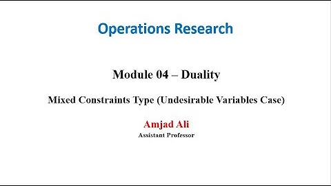 Lec 8 (3) - Primal to Dual Conversion - Mixed Type Constraints (Undesirable Variables Case)