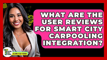 What Are The User Reviews For Smart City Carpooling Integration? - Talking Tech Trends