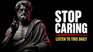STOP CARING What People Think | Stoic Motivation