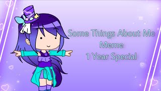 Some Things About Me Meme | 1 Year Special🎉