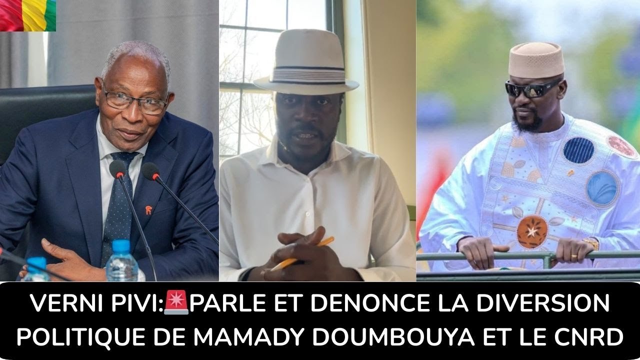 VERNI PIVI:🚨PARLE ET DENONCE LA DIVERSION POLITIQUE DE MAMADY DOUMBOUYA ET LE CNRD 