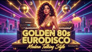 Golden 80s EuroDisco — Modern Talking Style Nonstop Mix