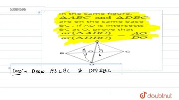 In the same figure, `Delta ABC and Delta DBC` are on the same base BC . If AD is intersects