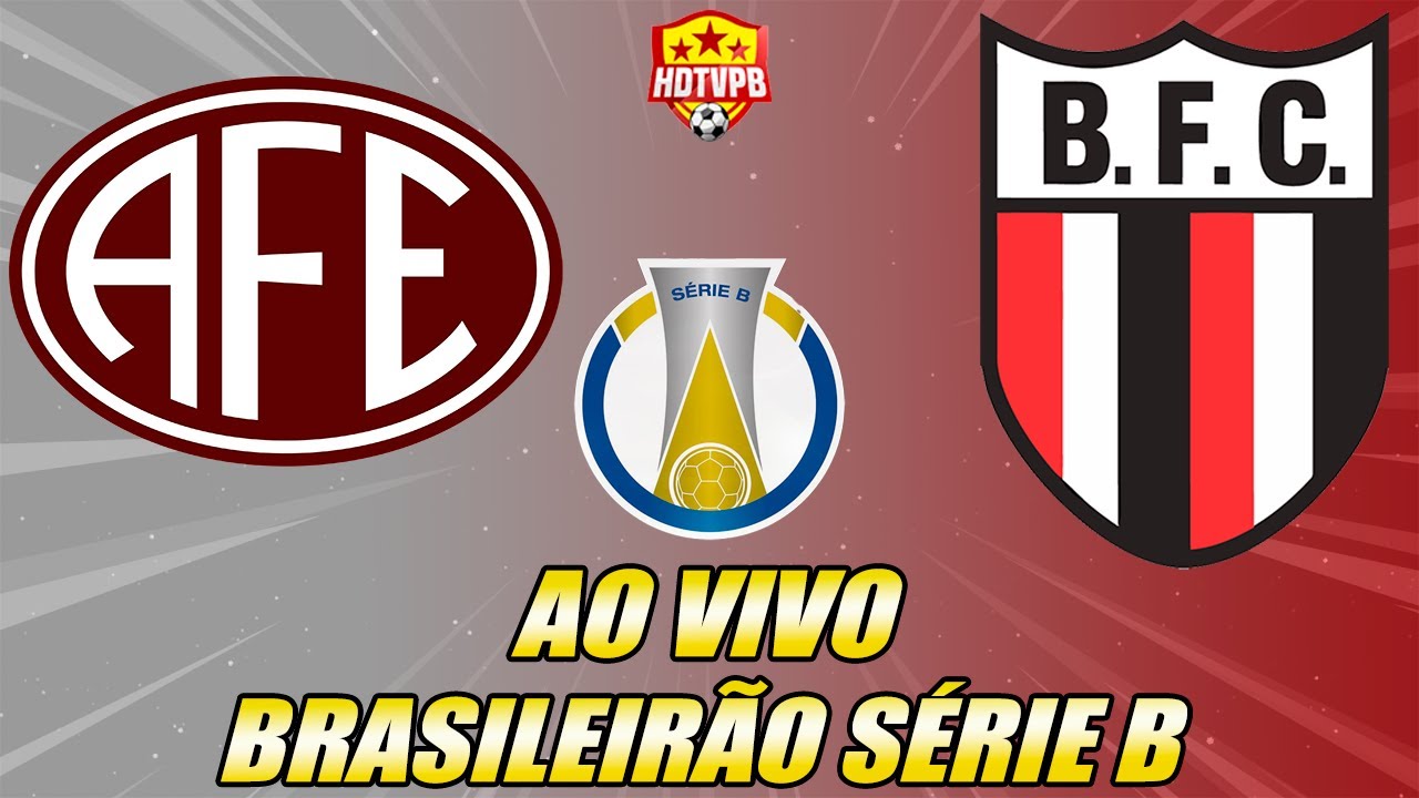 FERROVIARIA X BOTAFOGO-SP AO VIVO CAMPEONATO BRASILEIRO SÉRIE B ...