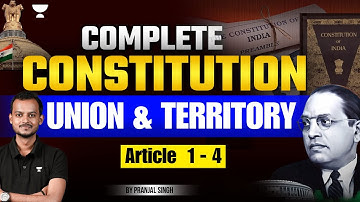 Complete Constitution: Union and its Territory | Article 1-4 | Pranjal Singh | Unacademy Judiciary