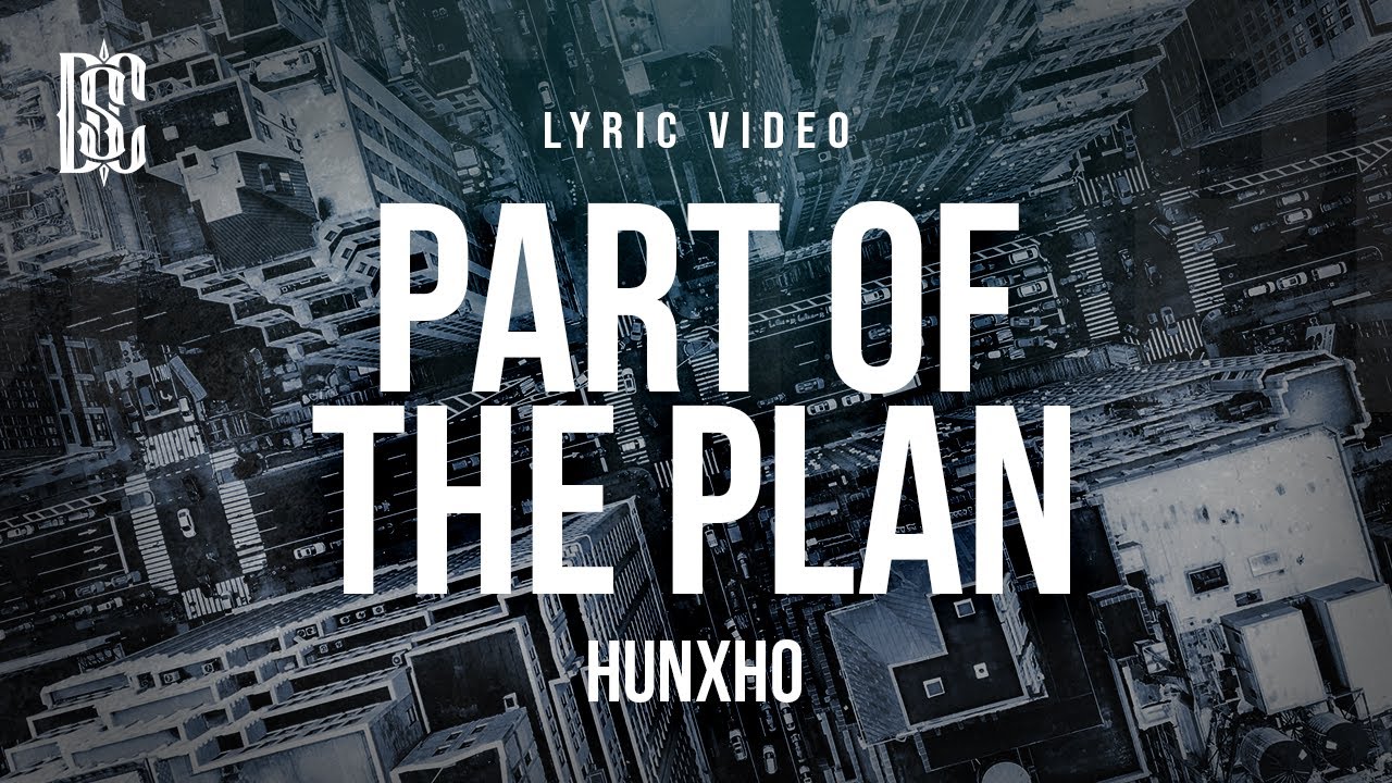 hunxho-part-of-the-plan-lyrics-youtube