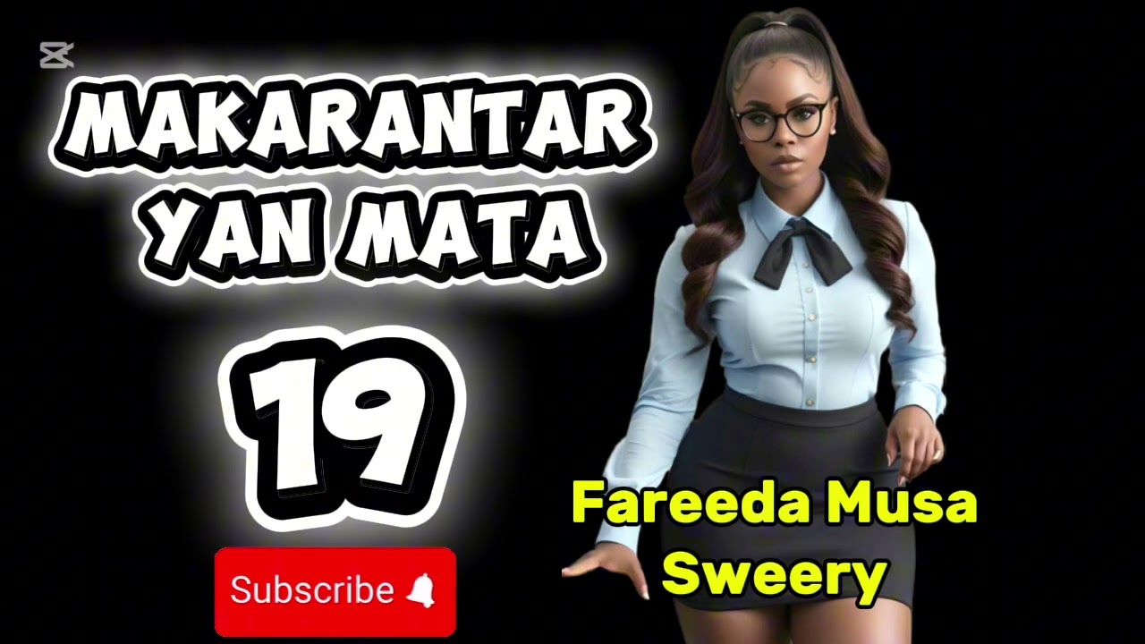 MAKARANTAR YANMATA | Boarding School | EPI-19 |  END | Romantic Hausa Novels