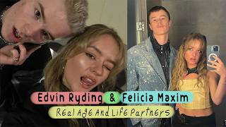 Are They Dating?! | Edvin Ryding & Felicia Maxim: Real Age And Life Partners