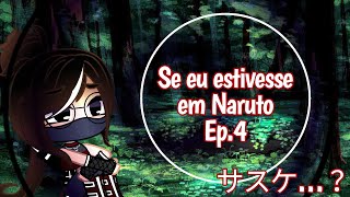 “Se eu estivesse em Naruto” [Ep.4] -Sasuke...?