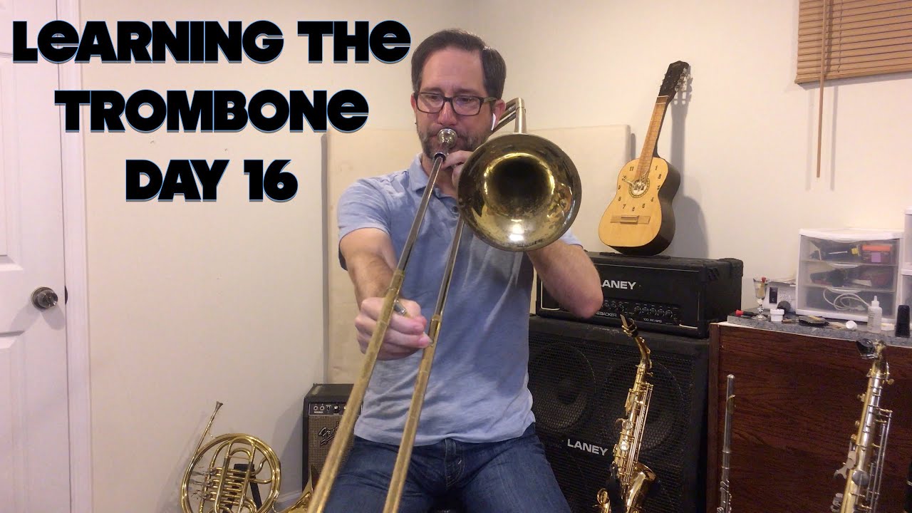 Learning The Trombone Day 16 YouTube